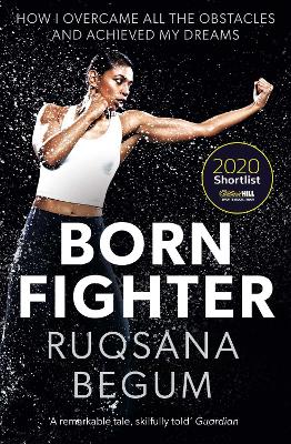 Born Fighter: SHORTLISTED FOR THE WILLIAM HILL SPORTS BOOK OF THE YEAR PRIZE - Begum, Ruqsana, and Shephard, Sarah