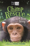 Born Free: Chimp Rescue: A True Story