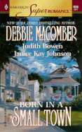 Born in a Small Town - Macomber, Debbie, and Bowen, Judith, and Johnson, Janice Kay