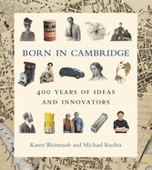 Born in Cambridge: 400 Years of Ideas and Innovators