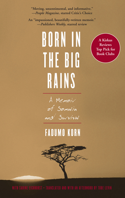 Born in the Big Rains: A Memoir of Somalia and Survival - Korn, Fadumo, and Eichhorst, Sabine, and Levin, Tobe (Translated by)