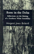Born in the Delta: Reflections on the Making of a Southern White Sensibility