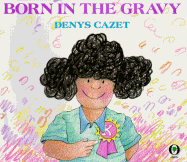 Born in the Gravy - Cazet, Denys