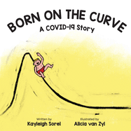Born on the Curve: A COVID-19 Story
