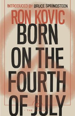 Born on the Fourth of July - Kovic, Ron, and Springsteen, Bruce (Introduction by)