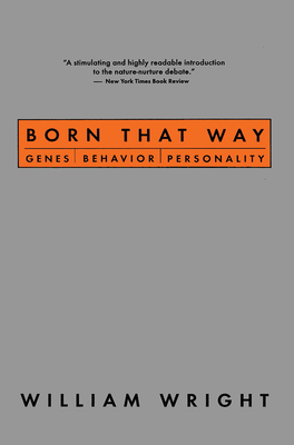 Born That Way: Genes, Behavior, Personality - Wright, William