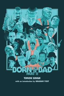 Born to Be Bad, Part II - Singh, Timon, and Yost, Graham (Introduction by)