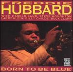 Born to Be Blue - Freddie Hubbard