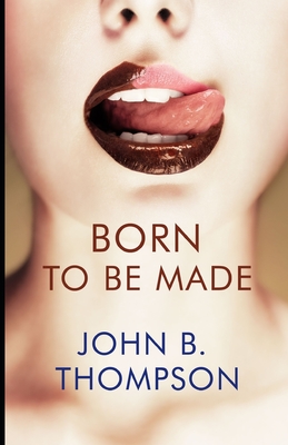 Born to Be Made - Thompson, John B