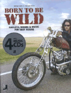 Born to Be Wild: Harleys, Bikers & Music for Easy Riders - Lichter, Michael (Photographer), and Stein, Michael, MD (Photographer)