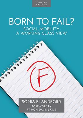 Born to Fail?: Social Mobility: A Working Class View - Blandford, Sonia