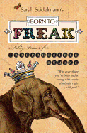 Born to Freak: A Salty Primer for Irrepressible Humans