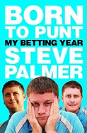 Born to Punt: Steve Palmer's Betting Year