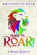 Born to Roar Devotions for Kids