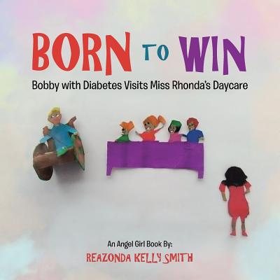 Born to Win: Bobby with Diabetes Visits Miss Rhonda's Daycare - Kelly Smith, Reazonda