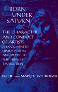 Born Under Saturn: The Character and Conduct of Artists - Wittkower, Rudolf, and Wittkower, Margot
