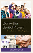 Born with a Spirit of Protest: Giving Children a Voice of Importance