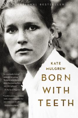 Born with Teeth: A Memoir - Mulgrew, Kate, Professor