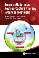 Boron and Gadolinium Neutron Capture Therapy for Cancer Treatment