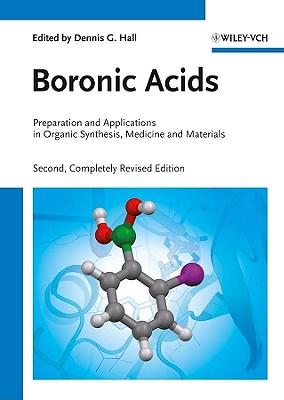 Boronic Acids, 2 Volume Set: Preparation and Applications in Organic Synthesis, Medicine and Materials - Hall, Dennis G. (Editor)