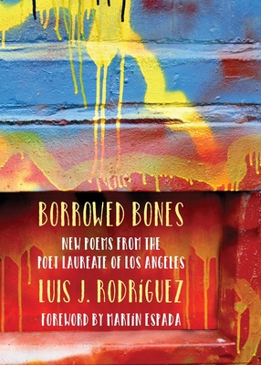 Borrowed Bones: New Poems from the Poet Laureate of Los Angeles - Rodriguez, Luis J