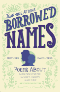 Borrowed Names: Poems about Laura Ingalls Wilder, Madam C.J. Walker, Marie Curie, and Their Daughters
