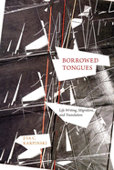 Borrowed Tongues: Life Writing, Migration, and Translation