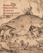 Bosch - Bruegel - Rubens - Rembrandt: Masterworks from the Albertina Collection