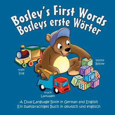 Bosley's First Words (Bosleys erste Worter): A Dual Language Book in German and English - Johnson, Tim