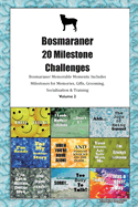 Bosmaraner 20 Milestone Challenges Bosmaraner Memorable Moments. Includes Milestones for Memories, Gifts, Grooming, Socialization & Training Volume 2