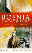 Bosnia: A Short History - Malcolm, Noel