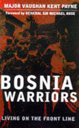 Bosnia Warriors: Living on the Front Line - Major Vaughan Kent-Payne