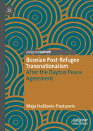 Bosnian Post-Refugee Transnationalism: After the Dayton Peace Agreement