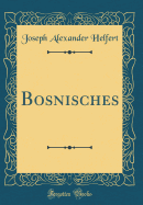 Bosnisches (Classic Reprint)