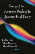 Bosons After Symmetry Breaking in Quantum Field Theory. Takehisa Fujita, Makoto Hiramoto, and Hidenori Takahashi