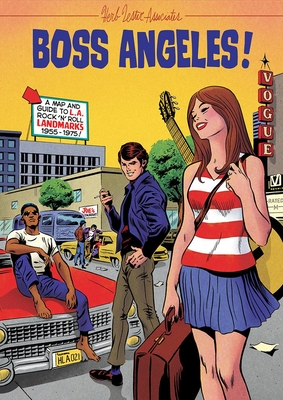 Boss Angeles!: A Map and Guide to La Rock'n'roll Landmarks 1955-1965 - Dickerson, Deke, and Herb Lester Associates