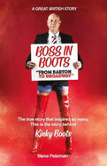 Boss in Boots: The True Story Behind Kinky Boots: From Barton to Broadway