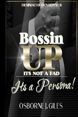 Bossin' Up: Not Just A Slogan But A Persona - Giles, Osborne J