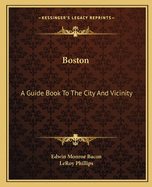 Boston: A Guide Book to the City and Vicinity