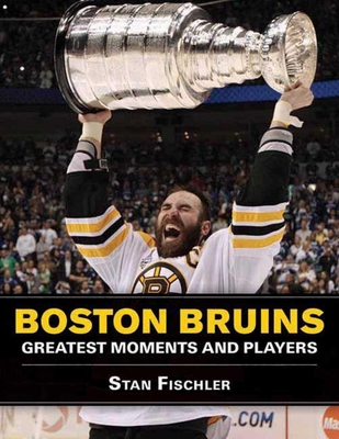 Boston Bruins: Greatest Moments and Players - Fischler, Stan