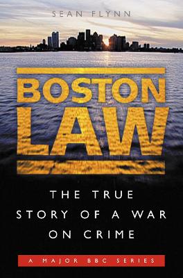 Boston Law: The True Story of a War on Crime - Flynn, Sean