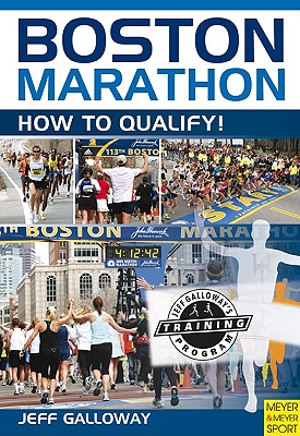 Boston Marathon: How to Qualify! - Galloway, Jeff