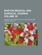 Boston Medical and Surgical Journal Volume 39