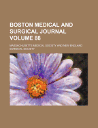 Boston Medical and Surgical Journal Volume 88