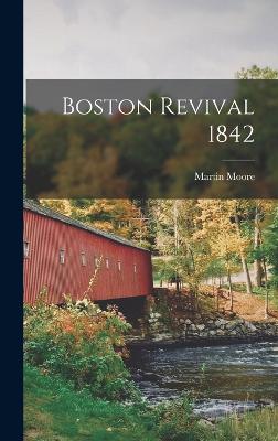 Boston Revival 1842 - Moore, Martin