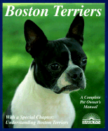 Boston Terriers: Everything about Purchase, Care, Nutrition, Breeding, Behavior, and Training - Bulanda, Susan