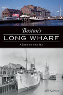 Boston's Long Wharf: A Path to the Sea