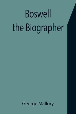 Boswell the Biographer - Mallory, George