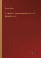 Boswelliana the Commonplace Book of James Boswell