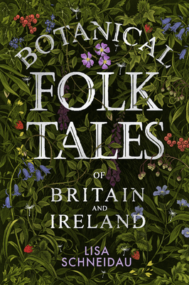 Botanical Folk Tales of Britain and Ireland - Schneidau, Lisa